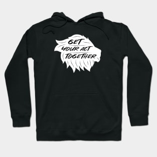 Get Your Act Together | Lion | Quotes | White Hoodie